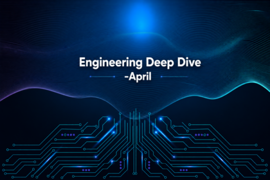 Engineering deep dive-monthly forum highlights April edition